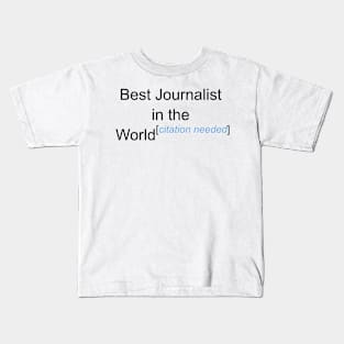 Best Journalist in the World - Citation Needed! Kids T-Shirt